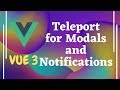 43. Teleport in Vue 3. Using Teleport for Modal and Notifications in Vue js | Vue 3