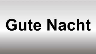 How to Pronounce Gute Nacht
