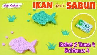 Cara Membuat Hiasan dari Sabun Batangan || Ukiran Sabun Bentuk Ikan || SBDP Kelas 2 Tema 4