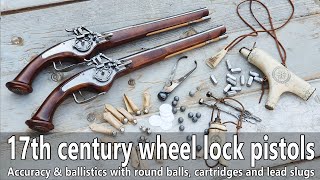 17th century wheel lock pistols in action - accuracy & ballistics