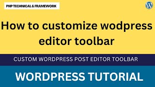 How to customize WordPress editor toolbar || WordPress customize editor toolbar
