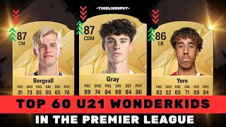 FIFA 25 (EAFC 25) TOP 60 WONDER KIDS U21 IN THE PREMIER LEAGUE.. FT BERGVALL, YORO AND ARCHIE GRAY