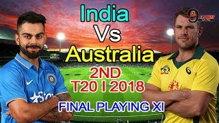 India Vs Australia| 2ND T20 Match 2018 |FINAL Playing XI | MELBOURNE |Next9Sports