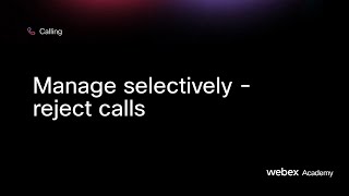 Manage selectively - reject calls