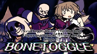 BoneToggle - BoneDoggle Cover | But its Dust,Papyrus,Cirno, \u0026 Fantasy Jevil Sings it - FNF covers