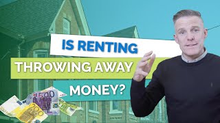 Is Renting Throwing Away Money?