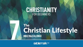 What is the Christian Lifestyle – Mike Mazzalongo | BibleTalk.tv