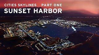 Cities Skylines: Sunset Harbor - PART ONE -