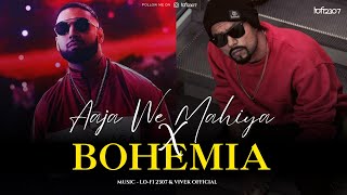 Aaja We Mahiya X Bohemia (Mashup) Imran Khan | Lo-fi 2307 & Vivek Official | Instagram Viral Songs