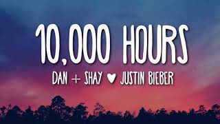 Dan + Shay, Justin Bieber - 10,000 Hours 1 Hour Music Lyrics