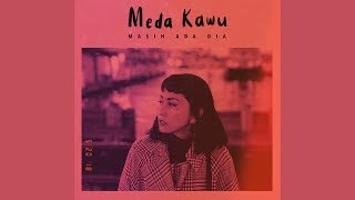 Meda Kawu - Masih Ada Dia