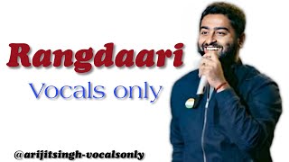 Rangdaari song | Vocals only | Without music | Without autotune | Arijit singh | Rangdaari Lyrics