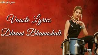 Vaaste song lyrics -Dhvani bhanushali