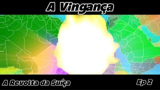 A Revolta da Suíça:Episódio 2:A Vingança