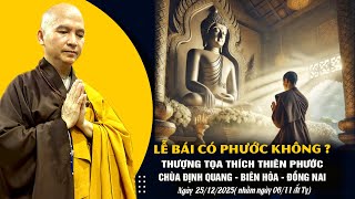 Lễ Bái Có Phước Không ? Thượng tọa Thích Thiên Phước