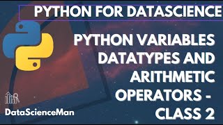 Python Variables Datatypes and Arithmetic Operators - Class 2