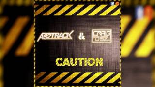 Asztrack \u0026 Craig Dsz -  Caution (Original Mix)