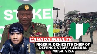 Canada Insults Nigeria, Denies Its Chief Of Defence Staff, General Musa, Visa