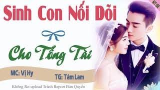 [Trọn Bộ] Sinh Con Nỗi Dõi Cho Tổng Tài Truyện Ngôn Tình Hay Về Hôn Nhân Kim Tiền