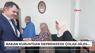 Bakan Kurum'dan depremzede Çolak ailesine ziyaret