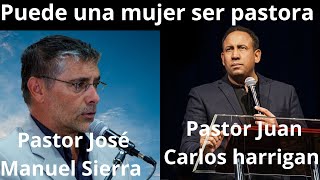 PUEDE UNA MUJER SER PASTORA,Pastor jose manuel sierra y Pastor juan carlos harrigan