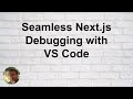 Seamless Next.js Debugging with VS Code