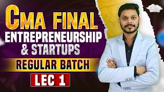 CMA FINAL ENTREPRENEURSHIP \u0026 STARTUPS - REGULAR BATCH (HINDI) - LEC 1