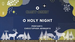 O Holy Night ft. Christopher Abimanyu - CHRISTMAS CHARITY CONCERT