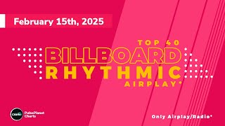 Billboard Rhythmic Songs Airplay Top 40 (February 15th, 2025)