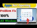 How To Fix Windows 11, 10 & 7 Apps Not Opening, Solve Apps Problems 100% Working
