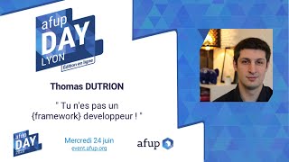 Tu n'es pas un {framework} developpeur ! - Thomas DUTRION - AFUP Day 2020 Lyon