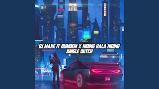 Download Lagu DJ MAKE IT BUMDEM X HIDING HALA HIDING JUNGLE DUTC... MP3 Gratis
