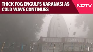 Coldwave | Thick Fog Engulfs Varanasi As Cold Wave Continues