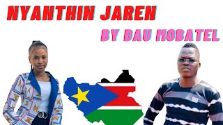 NYANTHIN JAREN BY DAU MOBATEL (OFFICIAL AUDIO) SOUTH SUDAN MUSIC 2021