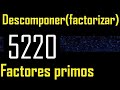 Descomponer 5220 en factores primos , descomposicion o factorizacion de un numero (factorizar) mcm