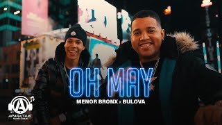 OH MAY Bulova x Menor Bronx (Video Oficial)