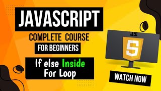 Lecture 19: If Else Statement Inside For Loop In JavaScript (Complete Explanation)