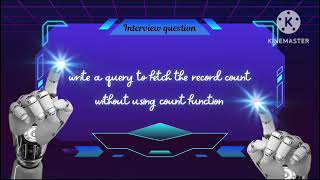 Write a SQL query to fetch the records count without using count function