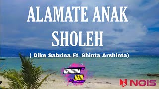 ALAMATE ANAK SHOLEH ~ DIKE SABRINA Ft SHINTA ARSHINTA ( Lirik Lagu ~ HarmoniLirik )