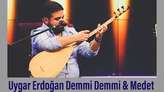 Demmi demmi \u0026 Medet (Deyişler ) Uygar Erdoğan