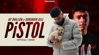 AP Dhillon - Pistol (Official Video) Gurinder Gill | New Punjabi Songs 2021