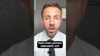 Eşim Beni Yanına Aldırabilir Mi?