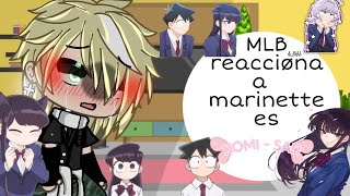 {💐MLB reacciøna a marinette es Komi-San🌸}Amy:)