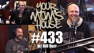 Your Mom's House Podcast - Ep. 433 w/ Bill Burr