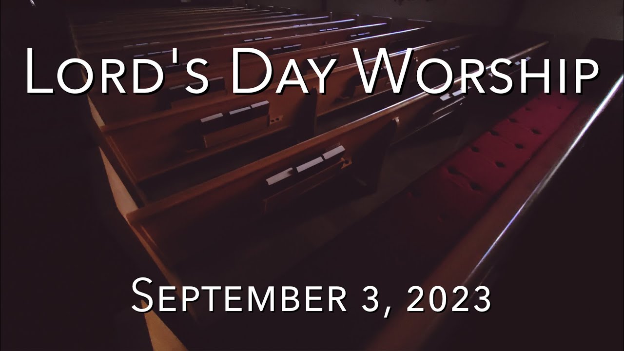 Lord's Day Worship For September 3, 2023 - YouTube