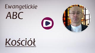 Ewangelickie ABC: Kościół