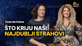 ŠTO KRIJU NAŠI NAJDUBLJI STRAHOVI / ŽANA BATURAN PODCAST