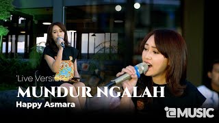 HAPPY ASMARA - MUNDUR NGALAH (Official Live Music Video)