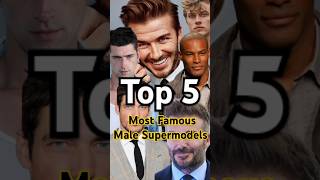 Top 5 Most Famous Male Supermodels❤️ #supermodel #male #top5 #shorts