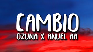 Ozuna X Anuel AA - Cambio (Letra/Lyrics)
